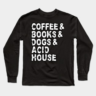 Coffee Books Dogs Acid House Long Sleeve T-Shirt